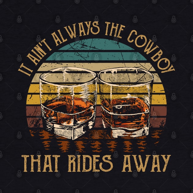 It Ain't Always The Cowboy That Rides Away Glasses Whiskey Outlaw Music Vintage by Chocolate Candies